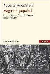 Magnati e popolani. Un conflitto nell'Italia dei Comuni (secoli XII-XIV) Magnati e popolani. Un conflitto nell'Italia dei Comuni (secoli XII-XIV)