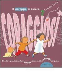 Il coraggio di essere coraggiosi Il coraggio di essere coraggiosi