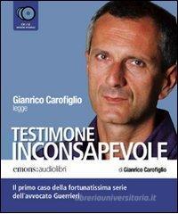 Testimone inconsapevole letto da Gianrico Carofiglio. Audiolibro. 6 CD Audio Testimone inconsapevole letto da Gianrico Carofiglio. Audiolibro. 6 CD Audio