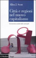 Citt� e regioni nel nuovo capitalismo. L'economia sociale delle metropoli
