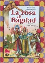 La rosa di Bagdad. Con DVD La rosa di Bagdad. Con DVD