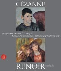 C�zanne, Renoir. 30 capolavori dal Mus�e de l'Orangerie. I classici dell'Impressionismo dalla collezione Paul Guillaume