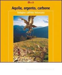 Aquile, argento, carbone. Indagine sull'alta Valsessera