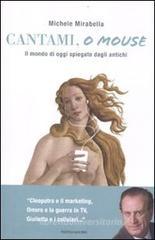 Cantami, o mouse. Il mondo di oggi spiegato dagli antichi Cantami, o mouse. Il mondo di oggi spiegato dagli antichi