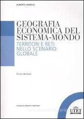 Geografia economica del sistema-mondo. Territori e reti nello scenario globale Geografia economica del sistema-mondo. Territori e reti nello scenario globale