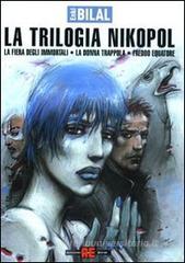 La fiera degli immortali-La donna trappola-Freddo equatore. La trilogia Nikopol La fiera degli immortali-La donna trappola-Freddo equatore. La trilogia Nikopol