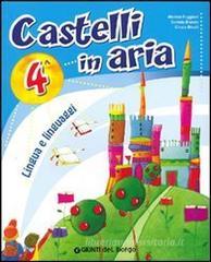 Castelli in aria. Lingua e linguaggi. Per la 4� classe elementare