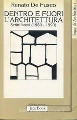 Dentro e fuori l'architettura. Scritti brevi (1960-1990) Dentro e fuori l'architettura. Scritti brevi (1960-1990)