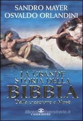 La grande storia della Bibbia. Dalla creazione a Mos�