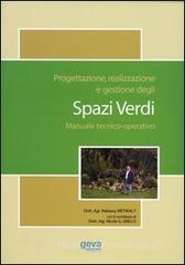 Progettazione, realizzazione e gestione degli spazi verdi. Manuale tecnico-operativo Progettazione, realizzazione e gestione degli spazi verdi. Manuale tecnico-operativo