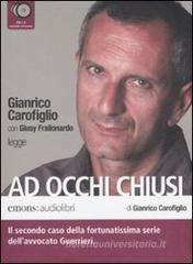 Ad occhi chiusi letto da Gianrico Carofiglio. Audiolibro. 6 CD Audio Ad occhi chiusi letto da Gianrico Carofiglio. Audiolibro. 6 CD Audio