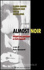 Almost noir. Indagini non autorizzate su Carlo Lucarelli Almost noir. Indagini non autorizzate su Carlo Lucarelli