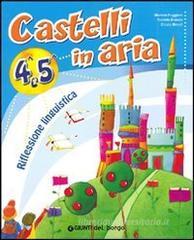 Castelli in aria. Riflessione linguistica. Per la 4�e 5� classe elementare