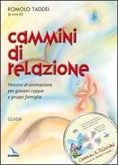 Cammini di relazione. Percorsi di animazione per giovani coppie e gruppi famiglia. Con guida. Con CD-ROM Cammini di relazione. Percorsi di animazione per giovani coppie e gruppi famiglia. Con guida. Con CD-ROM