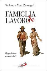 Famiglia e lavoro. Opposizione o armonia? Famiglia e lavoro. Opposizione o armonia?