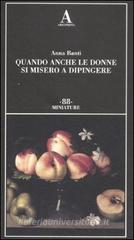 Quando anche le donne si misero a dipingere Quando anche le donne si misero a dipingere
