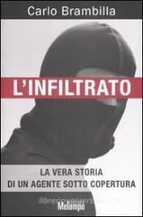 L' infiltrato. La vera storia di un agente sotto copertura L' infiltrato. La vera storia di un agente sotto copertura