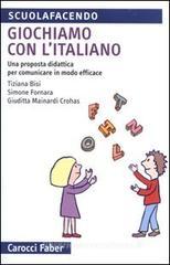 Giochiamo con l'italiano. Una proposta didattica per comunicare in modo efficace Giochiamo con l'italiano. Una proposta didattica per comunicare in modo efficace