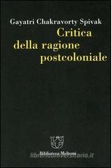 Critica della ragione postcoloniale. Verso una storia del presente in dissolvenza Critica della ragione postcoloniale. Verso una storia del presente in dissolvenza
