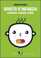 Divieto d'infanzia. Psichiatria, controllo, profitto Divieto d'infanzia. Psichiatria, controllo, profitto