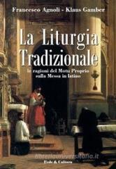 La liturgia tradizionale. Le ragioni del Motu Proprio sulla messa in latino