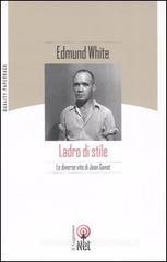Ladro di stile. Le diverse vite di Jean Genet Ladro di stile. Le diverse vite di Jean Genet