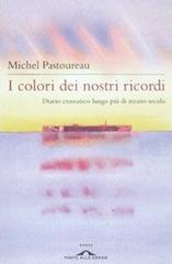 I colori dei nostri ricordi. Diario cromatico lungo più di mezzo secolo I colori dei nostri ricordi. Diario cromatico lungo più di mezzo secolo