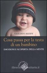 Cosa passa per la testa di un bambino. Emozioni e scoperta della mente Cosa passa per la testa di un bambino. Emozioni e scoperta della mente