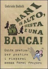 Mani in alto, questa � una banca! eBook