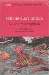 La vita meravigliosa. I fossili di Burgess e la natura della storia La vita meravigliosa. I fossili di Burgess e la natura della storia