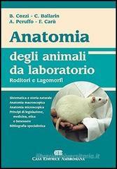 Anatomia degli animali da laboratorio. Roditori e lagomorfi Anatomia degli animali da laboratorio. Roditori e lagomorfi