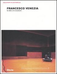 Francesco Venezia. Le idee e le occasioni Francesco Venezia. Le idee e le occasioni