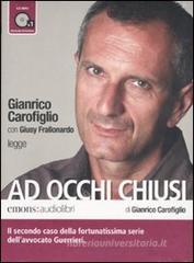 Ad occhi chiusi letto da Gianrico Carofiglio. Audiolibro. CD Audio formato MP3 Ad occhi chiusi letto da Gianrico Carofiglio. Audiolibro. CD Audio formato MP3