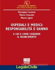 Ospedali e medici. Responsabilità e danni. A chi e come chiedere il risarcimento Ospedali e medici. Responsabilità e danni. A chi e come chiedere il risarcimento