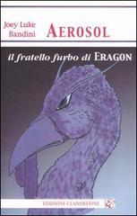 Aerosol, il fratello furbo di Eragon Aerosol, il fratello furbo di Eragon