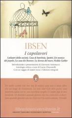 I capolavori: I pilastri della societ�-Casa di bambola-Spettri-Un nemico del popolo-La casa dei Rosmer-La donna del mare-Hedda Gabler. Ediz. integrale