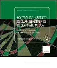 Molteplici aspetti dell'apprendimento della matematica. Valutare e intervenire in modo mirato e specifico Molteplici aspetti dell'apprendimento della matematica. Valutare e intervenire in modo mirato e specifico