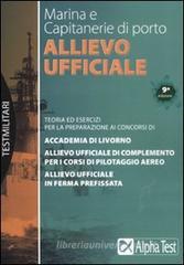 Allievo ufficiale in marina e Capitanerie di porto. Teoria ed esercizi Allievo ufficiale in marina e Capitanerie di porto. Teoria ed esercizi