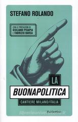 La buonapolitica. Cantiere Milano/Italia La buonapolitica. Cantiere Milano/Italia