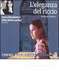 L' eleganza del riccio letto da Anna Bonaiuto e Alba Rohrwacher. Audiolibro. CD Audio formato MP3. Ediz. ridotta