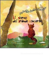 Il giorno del grande concerto. Con CD Il giorno del grande concerto. Con CD
