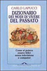 Dizionario dei modi di vivere del passato. Come si poteva essere felici senza televisione e computer