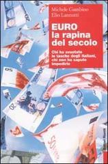 Euro, la rapina del secolo. Chi ha svuotato le tasche degli italiani, chi non ha saputo impedirlo Euro, la rapina del secolo. Chi ha svuotato le tasche degli italiani, chi non ha saputo impedirlo