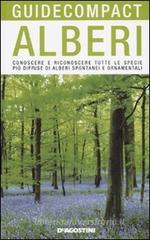 Alberi. Conoscere e riconoscere tutte le specie pił diffuse di alberi spontanei e ornamentali Alberi. Conoscere e riconoscere tutte le specie pił diffuse di alberi spontanei e ornamentali