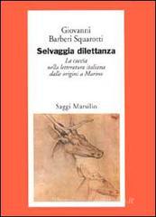 Confronta prezzi Selvaggia dilettanza. La caccia nella letteratura italiana dalle origini a Marino