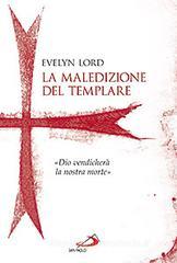 La maledizione del templare. «Dio vendicherà la nostra morte» La maledizione del templare. «Dio vendicherà la nostra morte»