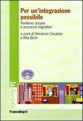 Per un'integrazione possibile. Periferie urbane e processi migratori Per un'integrazione possibile. Periferie urbane e processi migratori