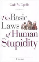 The basic laws of human stupidity The basic laws of human stupidity