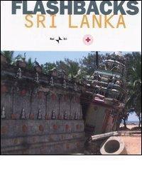 Flashbacks. Sri Lanka. Ediz. italiana e inglese Flashbacks. Sri Lanka. Ediz. italiana e inglese
