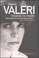 Tragedie da ridere. Dalla signorina Snob alla vedova Socrate Tragedie da ridere. Dalla signorina Snob alla vedova Socrate
